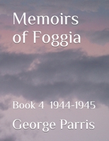 Memoirs of Foggia: Book 4 1944-1945 B08WYDVLL2 Book Cover