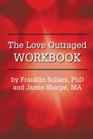 The Love Outraged Workbook 1939686520 Book Cover