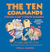 The Ten Commands from God's Own Hands: Ten Wiggly, Giggly Bible Stories That Teach God's Ten Commandments 0781432596 Book Cover