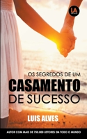 Os Segredos De Um Casamento De Sucesso B09XYWJ52X Book Cover