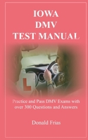 Iowa DMV Test Manual: Practice and Pass DMV Exams with over 300 Questions and Answers 1795800151 Book Cover