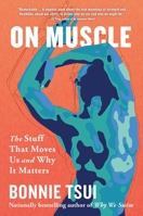 On Muscle: The Stuff That Moves Us and Why It Matters 1643753088 Book Cover