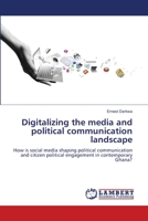 Digitalizing the media and political communication landscape 6206153509 Book Cover