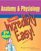 Anatomy & Physiology Made Incredibly Easy! (Incredibly Easy! Series) 1582553017 Book Cover
