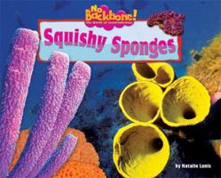 Squishy Sponges (No Backbone! the World of Invertebrates) 1597165123 Book Cover