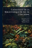 Catalogue De La Bibliothèque De Feu M. J. Decaisne (French Edition) 1024414833 Book Cover