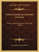 Utfararminning Sjera Brynjolfs Jonssonar: Prests I Vestmannaeyjum, 1852-1884 (1885) 1169449220 Book Cover