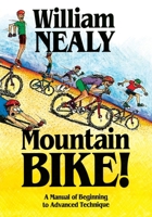 Mountain Bike!: A Manual of Beginning to Advanced Technique 0897321146 Book Cover
