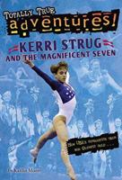 Kerri Strug and the Magnificent Seven (Totally True Adventures) 0553521756 Book Cover