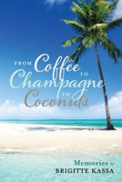 From Coffee to Champagne to Coconuts 154393286X Book Cover