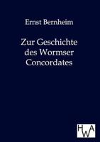 Zur Geschichte Des Wormser Concordates (Classic Reprint) 1141135388 Book Cover