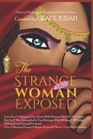THE STRANGE WOMAN EXPOSED: •Learn How To Safeguard Your Home With Weapons That Are Not Carnal. •Rise Up & War Spiritually For Your Marriage With 40 ... Prayers To Repair, Restore & Revive Yo B08JB7CG1B Book Cover
