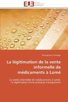 La La(c)Gitimation de La Vente Informelle de Ma(c)Dicaments a Loma(c) 384178013X Book Cover