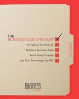 The Business Case Checklist: Everything You Need to Review a Business Case, Avoid Failed Projects, and Turn Technology into ROI 0982376197 Book Cover