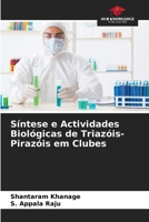 Síntese e Actividades Biológicas de Triazóis-Pirazóis em Clubes 6207345282 Book Cover