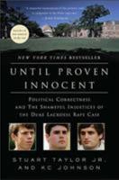 Until Proven Innocent: Political Correctness and the Shameful Injustices of the Duke Lacrosse Rape Case 0312369123 Book Cover