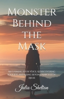 Monster Behind the Mask: Reclaiming Your Voice, Rediscovering Your Joy, and Rising Beyond Narcissistic Abuse B0FRZ7LTKF Book Cover