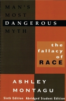 Man's Most Dangerous Myth: The Fallacy of Race 0803946481 Book Cover