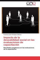 Impacto de la deseabilidad social en las evaluaciones de capacitación: Resultados engañosos en las evaluaciones de la capacitación 384736197X Book Cover