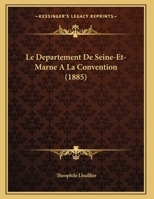 Le Departement De Seine-Et-Marne A La Convention (1885) 1169614213 Book Cover