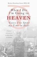 When I Die I'm Going to Heaven 'Cause I've Spent My Time In Hell 171806800X Book Cover