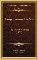 Decoyed Across The Seas: The Tale Of A Tangle 124784868X Book Cover