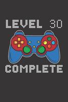 Level 30 Complete: 30th Birthday Notebook (Funny Video Gamers Bday Gifts for Men) 1074835026 Book Cover