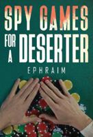 Spy Games For A Deserter 1800742738 Book Cover