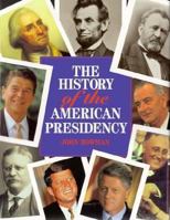 The History of the American Presidency by John Bowman 1572153180 Book Cover