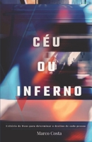Céu ou Inferno: Critérios de Deus para determinar o destino de cada pessoa 1671691113 Book Cover