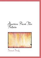 America Faces The Future 0548659117 Book Cover