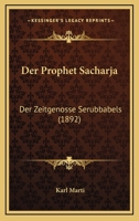 Der Prophet Sacharja, Der Zeitgenosse Serubbabels: Ein Beitrag Zum Verst�ndnis Des Alten Testamentes 1148006400 Book Cover