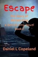 Escape : A Derrick King Novel, the Story of Miriam King, Book 2 1970773030 Book Cover