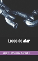 Locos de atar (Spanish Edition) B088BM4G27 Book Cover