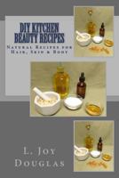 DIY Kitchen Beauty Recipes 149360936X Book Cover