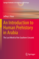 An Introduction to Human Prehistory in Arabia: The Lost World of the Southern Crescent 3030956695 Book Cover