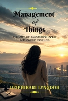 Management of Things: The Art of Mastering Inner and Outer Worlds B0H72NKJJG Book Cover