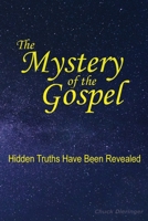 The Mystery of the Gospel: Hidden Truths Have Been Revealed 1734696206 Book Cover