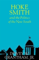 Hoke Smith and the Politics of the New South 0807101184 Book Cover