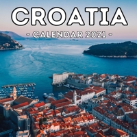 Croatia Calendar 2021: 16-Month Calendar, Cute Gift Idea For Croatia Lovers Women & Men B095J9M6JV Book Cover