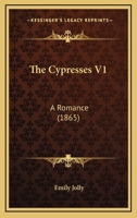 The Cypresses; Volume 1 1377470121 Book Cover