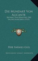 Die Mundart Von Alicante: Beitrag Zur Kenntnis Des Valencianischen (1913) 1166718301 Book Cover