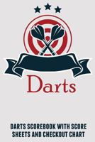 Darts: Darts Scorebook with Score Sheets and Checkout Chart 1794365613 Book Cover