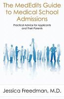 The MedEdits Guide to Medical School Admissions: Practical Advice for Applicants and their Parents 0983129126 Book Cover