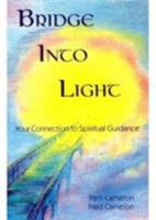 Bridge Into Light : Your Connection to Spiritual Guidance 1880666073 Book Cover