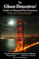 The Ghost Detectives' Guide to Haunted San Francisco 1610350073 Book Cover