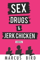 Sex, Drugs and Jerk Chicken 0615849687 Book Cover