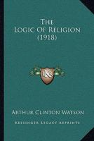 The Logic Of Religion 1104917629 Book Cover