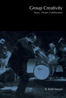 Group Creativity: Music, Theater, Collaboration 0805844368 Book Cover