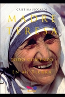 Madre Teresa - Todo Comenzo En Mi Tierra B08DVBWJ8W Book Cover